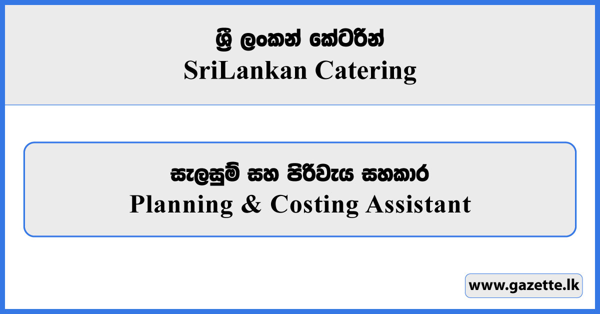 Planning & Costing Assistant - Sri Lankan Catering Vacancies 2025