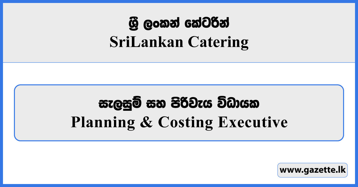 Planning & Costing Executive - Sri Lankan Catering Vacancies 2026
