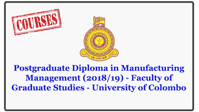 Postgraduate Diploma in Manufacturing Management (2018/19) - Faculty of Graduate Studies - University of Colombo
