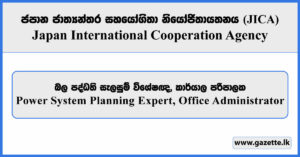Power System Planning Expert, Office Administrator - JICA Vacancies 2025