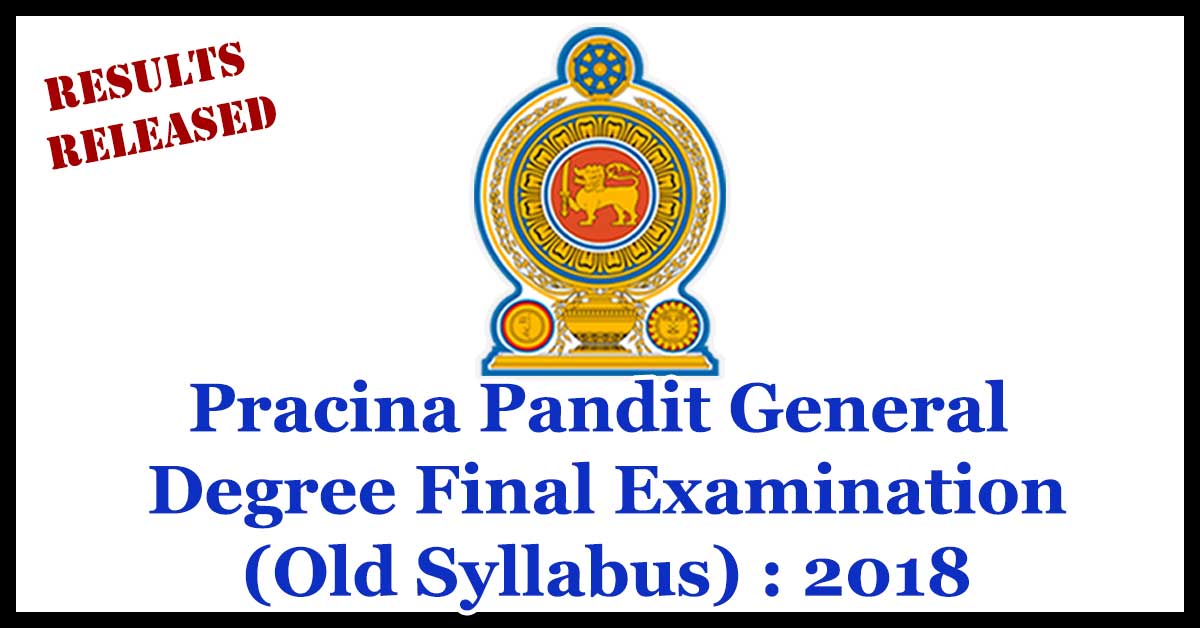 Pracina Pandit General Degree Final Examination (Old Syllabus) : 2018