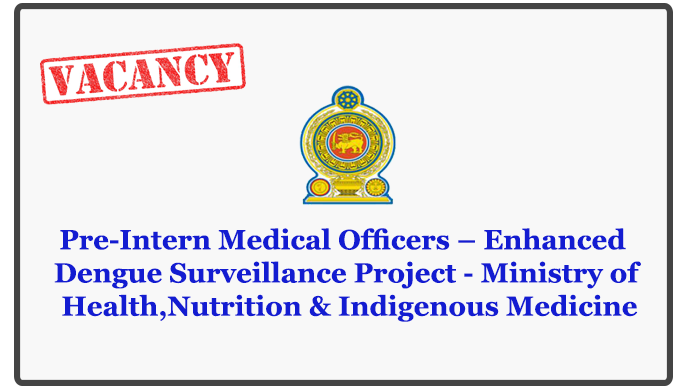 Pre-Intern Medical Officers – Enhanced Dengue Surveillance Project - Ministry of Health,Nutrition & Indigenous Medicine