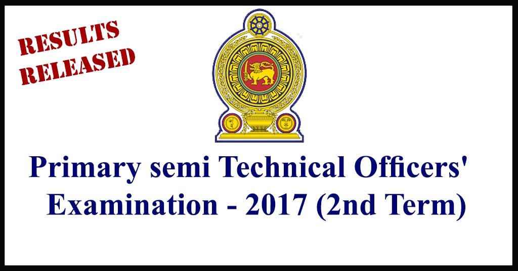 Primary semi Technical Officers' Examination - 2017 (2nd Term) Results