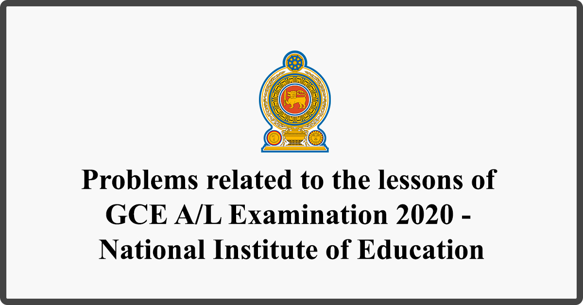 Problems related to the lessons of GCE A/L Examination 2020 - National Institute of Education