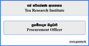 Procurement Officer - Tea Research Institute Vacancies 2023