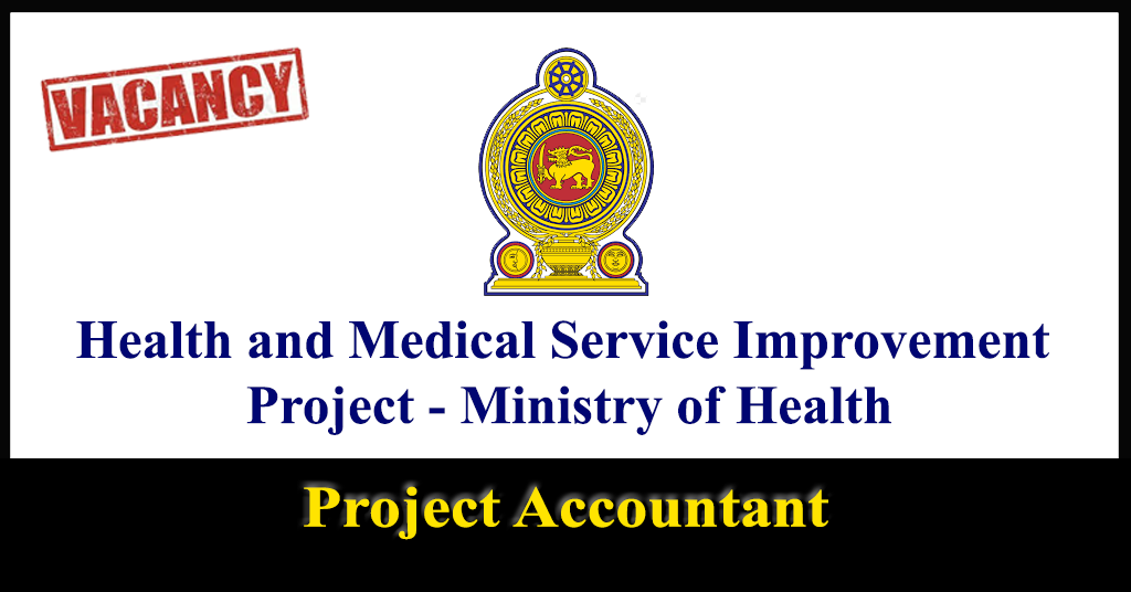 Project Accountant - Health and Medical Service Improvement Project - Ministry of Health