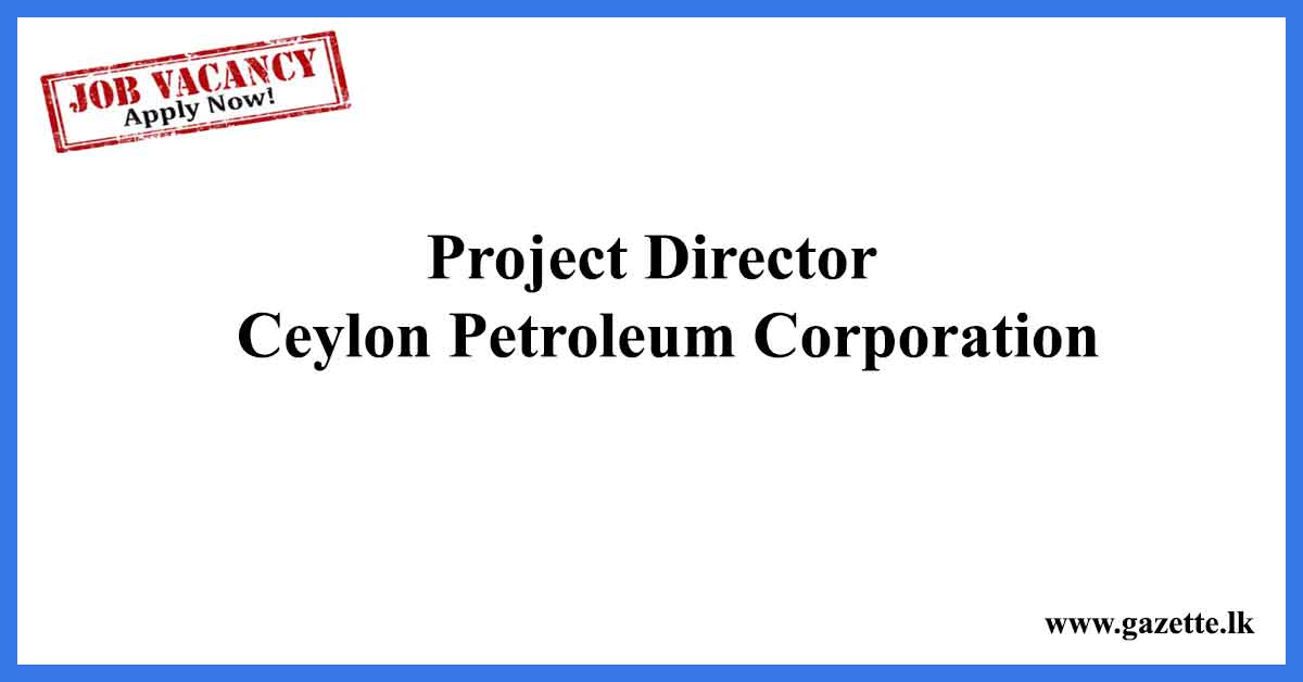 Project-Director---Ceylon-Petroleum-Corporation