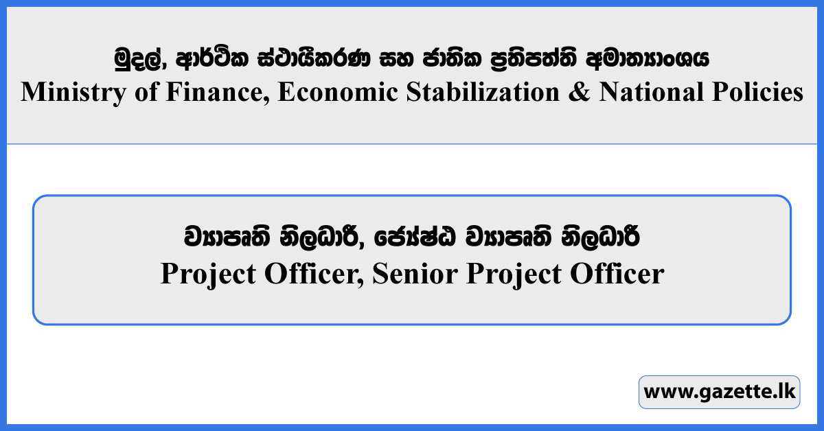 Project Officer - Ministry of Finance, Economic Stabilization & National Policies Vacancies 2023