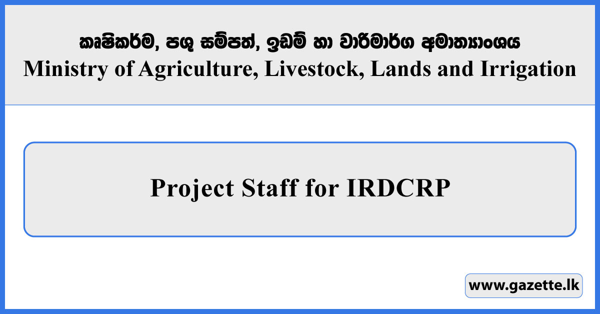 Project Staff for IRDCRP - Ministry of Agriculture, Livestock, Lands and Irrigation Vacancies 2025