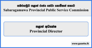 Provincial Director - Sabaragamuwa Province Public Service Commission Vacancies 2025