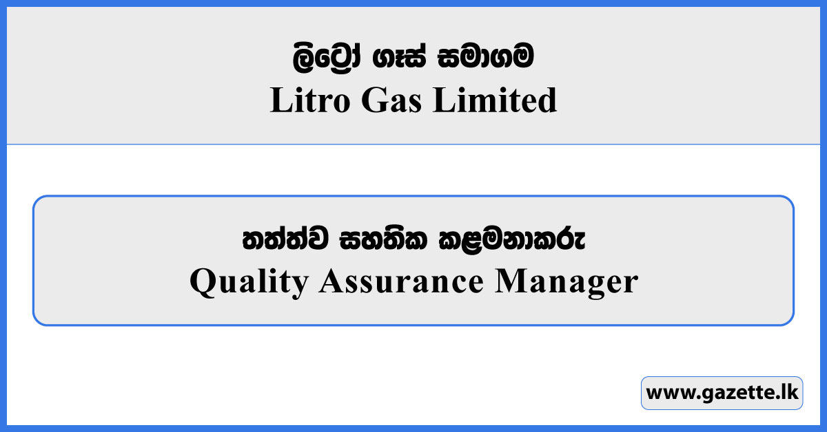 Quality Assurance Manager - Litro Gas Limited Vacancies 2025