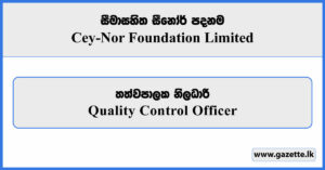 Quality Control Officer - Cey-Nor Foundation Limited Vacancies 2025