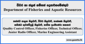 Quality Control Officer, Engineering Assistant, Technical Officer, Radio Officer - Department of Fisheries and Aquatic Resources Vacancies 2024