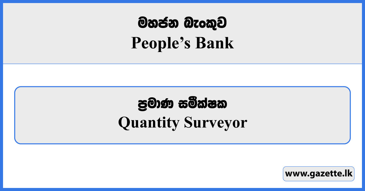 Quantity Surveyor Vacancies 2023 - Peoples Bank Vacancies