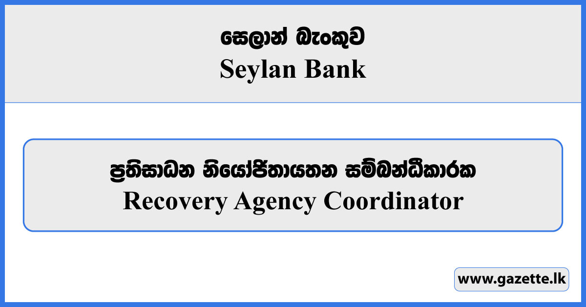 Recovery Agency Coordinator - Seylan Bank Vacancies 2023