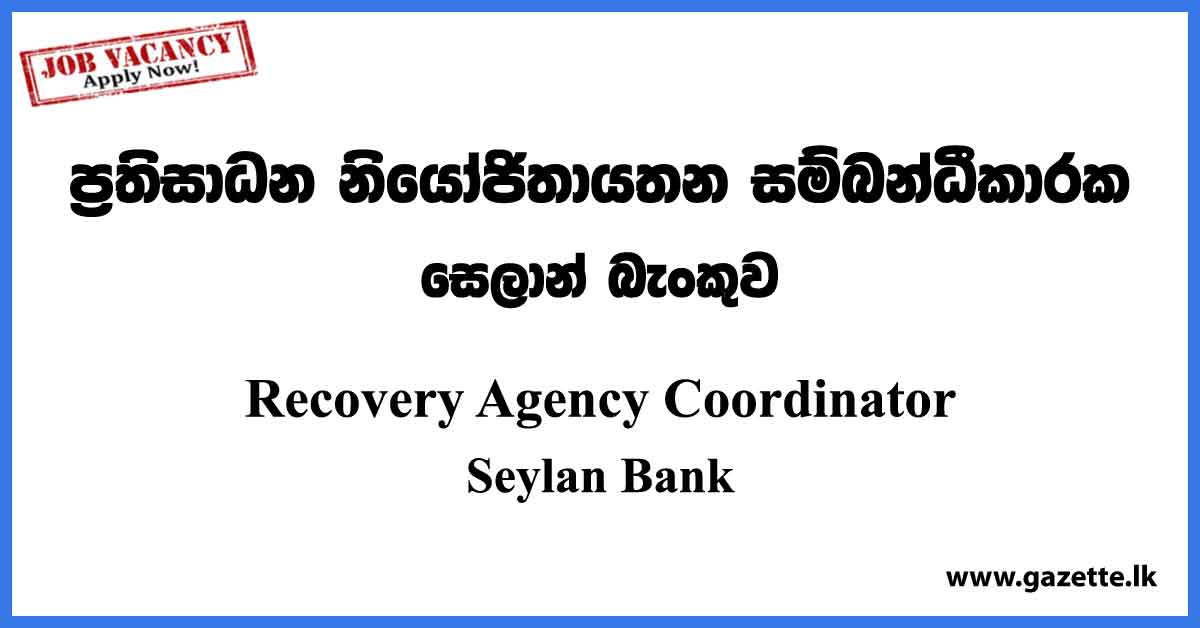 Recovery Agency Coordinator - Seylan Bank Vacancies 2023