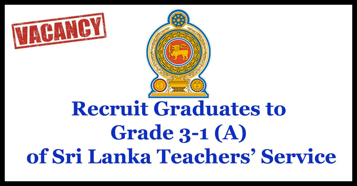 Recruit Graduates to Grade 3-1 (A) of Sri Lanka Teachers’ Service