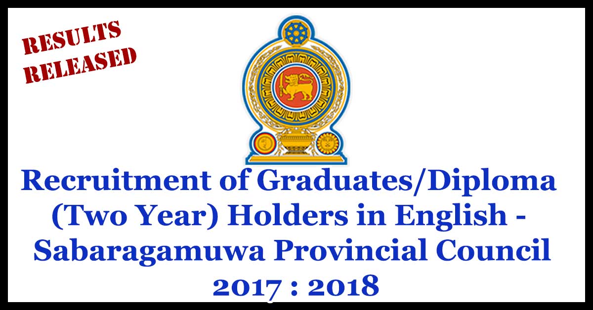 Recruitment of Graduates/Diploma (Two Year) Holders in English - Sabaragamuwa Provincial Council Exam Results Released 2017 : 2018