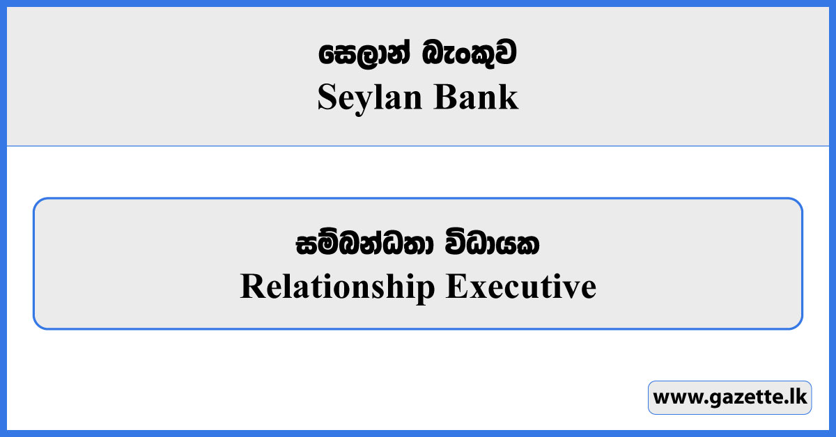 Relationship Executive - Seylan Bank Vacancies 2026