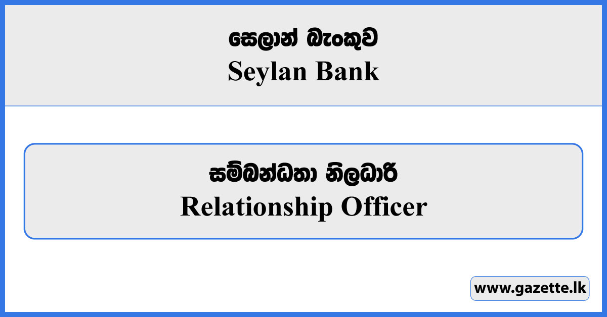 Relationship Officer - Seylan Bank Vacancies 2024