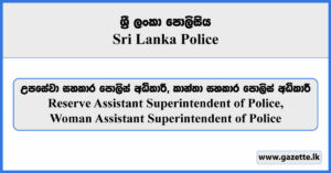 Reserve Assistant Superintendent of Police, Woman Assistant Superintendent of Police - Sri Lanka Police Vacancies 2026