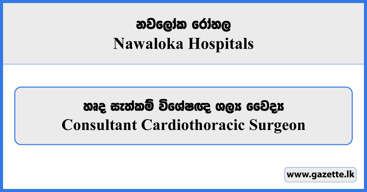 Resident Consultant Cardiothoracic Surgeon - Nawaloka Hospitals Vacancies 2025