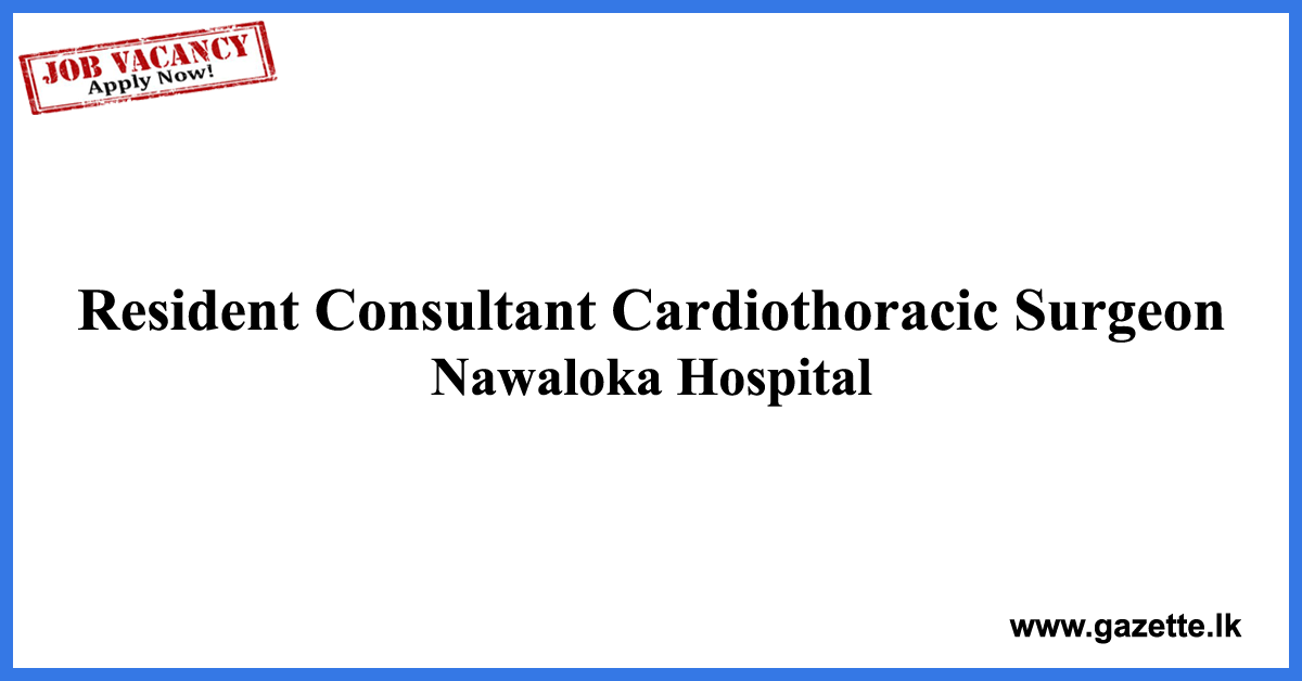 Resident-Consultant-Cardiothoracic-Surgeon-Nawaloka-Hospitals-www.gazette.lk