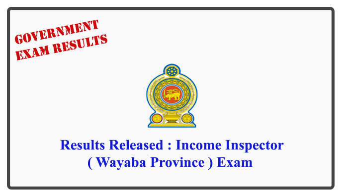 Results Released : Income Inspector( Wayaba Province ) Exam