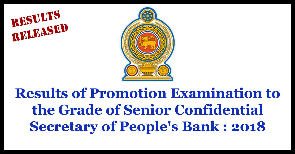 Results of Promotion Examination to the Grade of Senior Confidential Secretary of People's Bank : 2018