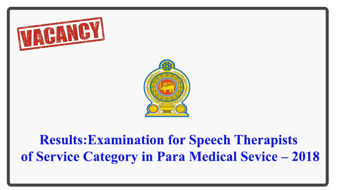 Results:Examination for Speech Therapists of Service Category in Para Medical Sevice – 2018