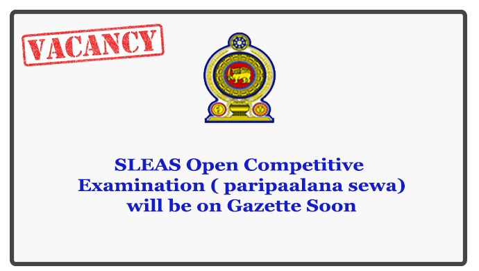 SLEAS Open Competitive Examination ( paripaalana sewa) will be on Gazette Soon