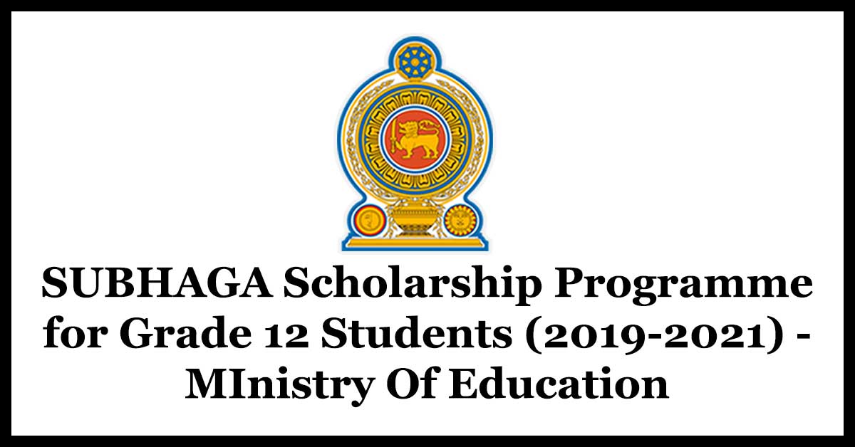 SUBHAGA Scholarship Programme for Grade 12 Students (2019-2021) - MInistry Of Education