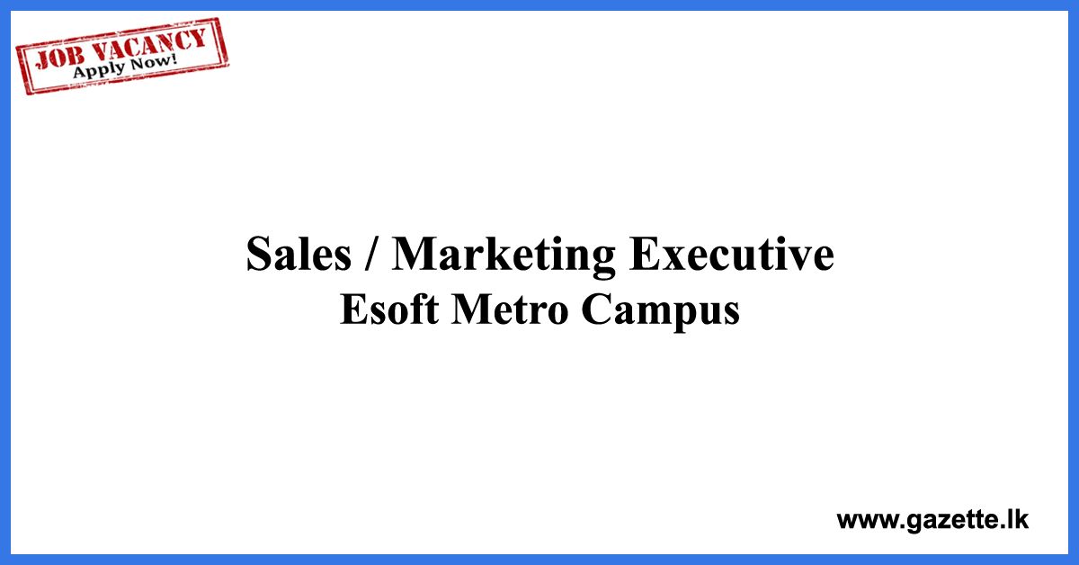 Sales,-Marketing-Executive-Esoft-www.gazette.lk