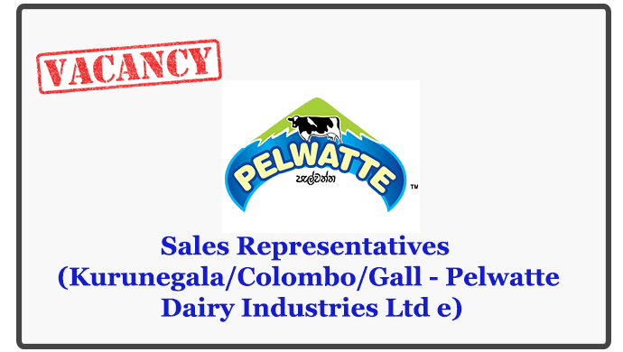 Sales Representatives (Kurunegala/Colombo/Gall - Pelwatte Dairy Industries Ltd