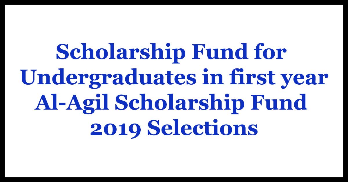 Scholarship Fund for Undergraduates in first year - Al-Agil Scholarship Fund 2019 Selections