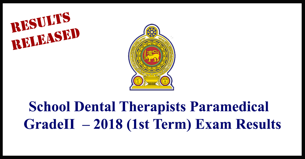 School Dental Therapists Paramedical GradeII – 2018 (1st Term) Exam Results