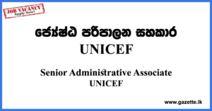 Senior-Administrative-Associate-UNICEF-UN-www.gazette.lk