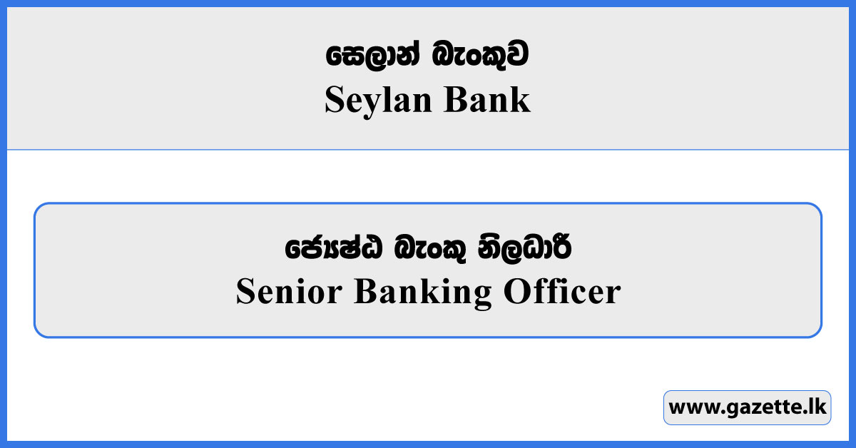 Senior Banking Officer - Seylan Bank Vacancies 2025