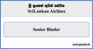 Senior Binder - Sri Lankan Airlines Vacancies 2023