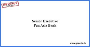 Senior Executive – Pan Asia Bank