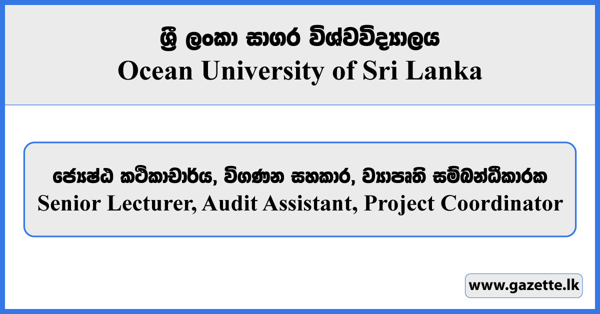 Senior Lecturer, Audit Assistant, Project Coordinator - Ocean University of Sri Lanka Vacancies 2024