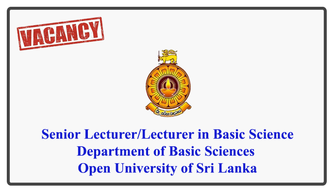 Senior Lecturer/Lecturer in Basic Science - Department of Basic Sciences - Open University of Sri Lanka