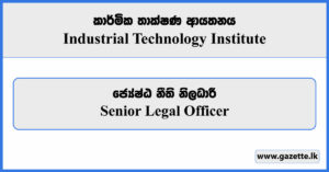 Senior Legal Officer - Industrial Technology Institute Vacancies 2023