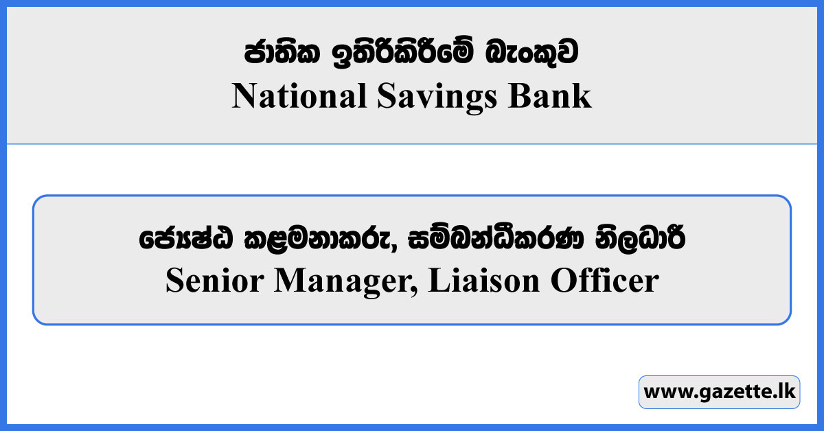 Senior Manager, Liaison Officer - National Savings Bank Vacancies 2025