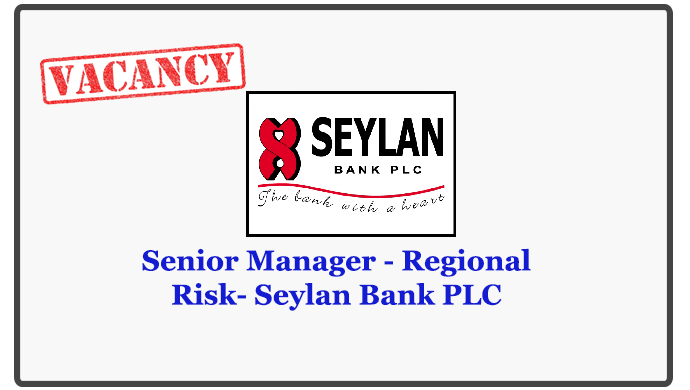 Senior Manager - Regional Risk- Seylan Bank PLC