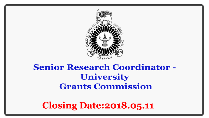 Senior Research Coordinator - University Grants Commission Closing Date: 2018-05-11