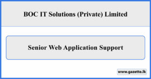 Senior Web Application Support - BOC IT Solutions (Private) Limited Vacancies 2025