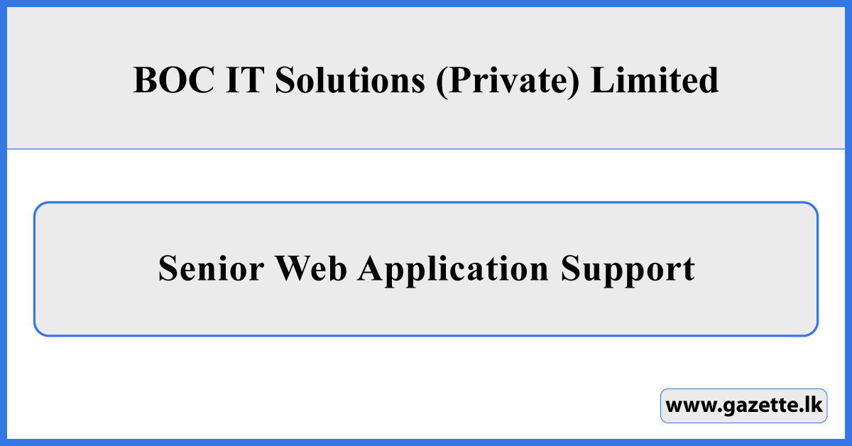 Senior Web Application Support - BOC IT Solutions (Private) Limited Vacancies 2025