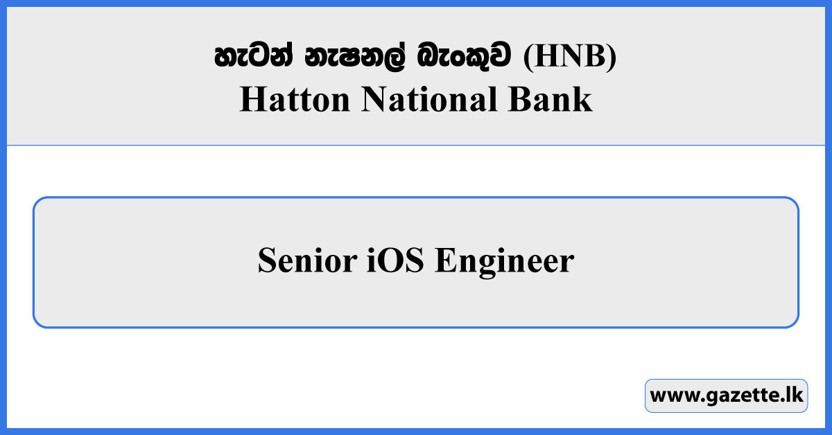Senior iOS Engineer - HNB Vacancies 2026
