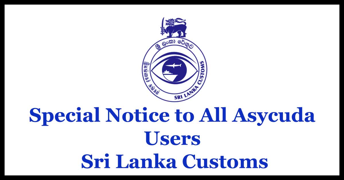 Special Notice to All Asycuda Users - Sri Lanka Customs